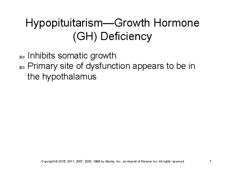 Hypopituitarism—Growth Hormone (GH) Deficiency Inhibits somatic growth Primary site of dysfunction appears to be