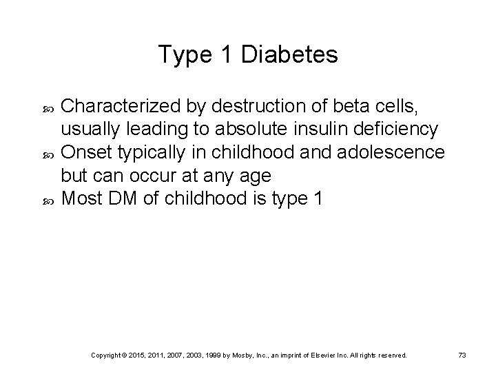 Type 1 Diabetes Characterized by destruction of beta cells, usually leading to absolute insulin