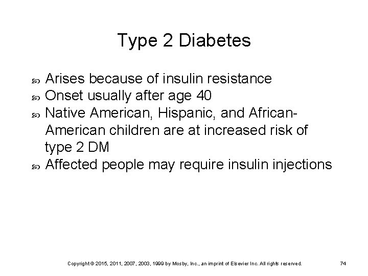 Type 2 Diabetes Arises because of insulin resistance Onset usually after age 40 Native