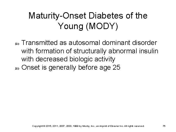 Maturity-Onset Diabetes of the Young (MODY) Transmitted as autosomal dominant disorder with formation of