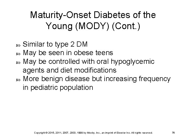 Maturity-Onset Diabetes of the Young (MODY) (Cont. ) Similar to type 2 DM May