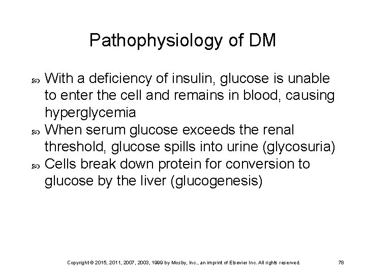 Pathophysiology of DM With a deficiency of insulin, glucose is unable to enter the