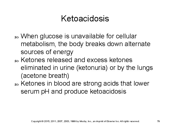 Ketoacidosis When glucose is unavailable for cellular metabolism, the body breaks down alternate sources