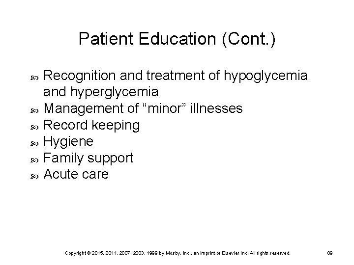 Patient Education (Cont. ) Recognition and treatment of hypoglycemia and hyperglycemia Management of “minor”