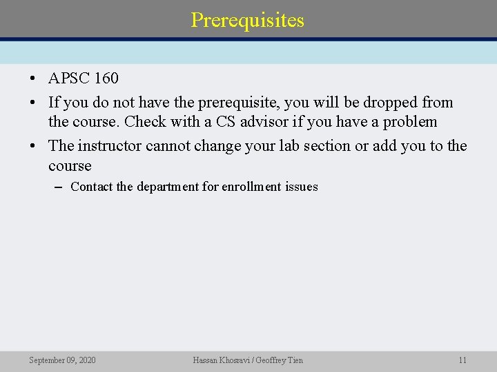 Prerequisites • APSC 160 • If you do not have the prerequisite, you will