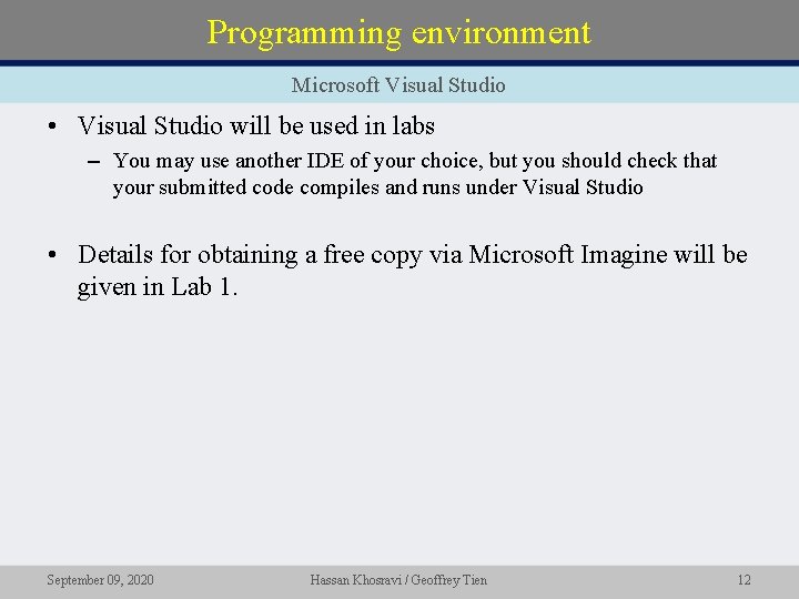 Programming environment Microsoft Visual Studio • Visual Studio will be used in labs –