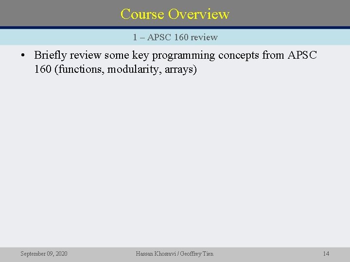 Course Overview 1 – APSC 160 review • Briefly review some key programming concepts