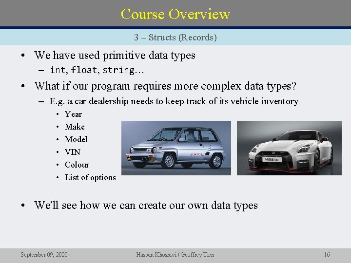 Course Overview 3 – Structs (Records) • We have used primitive data types –
