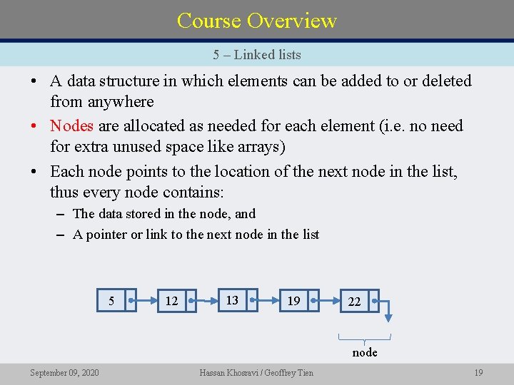 Course Overview 5 – Linked lists • A data structure in which elements can