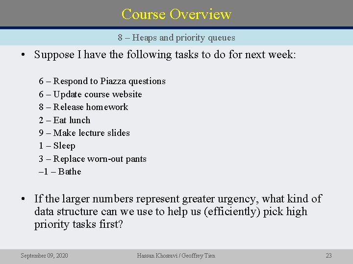 Course Overview 8 – Heaps and priority queues • Suppose I have the following