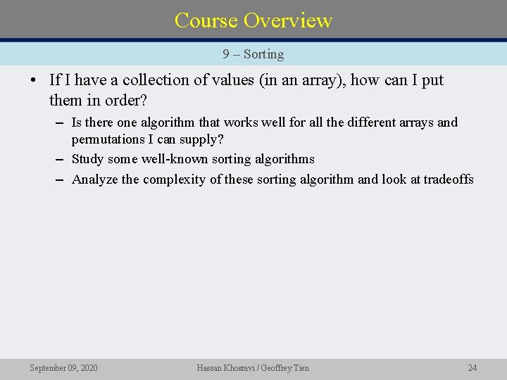 Course Overview 9 – Sorting • If I have a collection of values (in