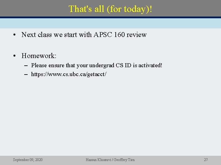 That's all (for today)! • Next class we start with APSC 160 review •