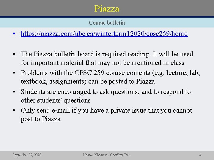 Piazza Course bulletin • https: //piazza. com/ubc. ca/winterterm 12020/cpsc 259/home • The Piazza bulletin