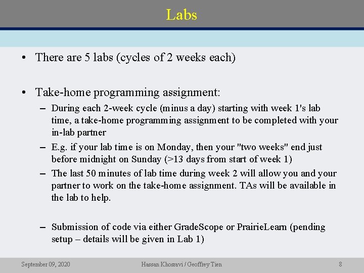 Labs • There are 5 labs (cycles of 2 weeks each) • Take-home programming