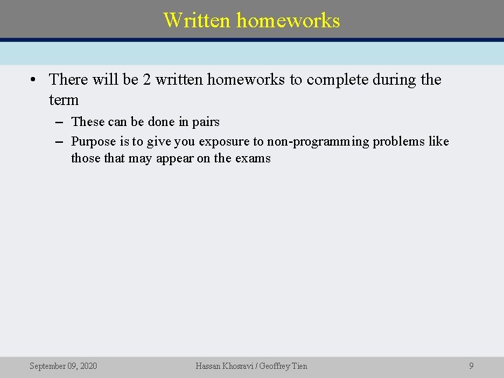 Written homeworks • There will be 2 written homeworks to complete during the term