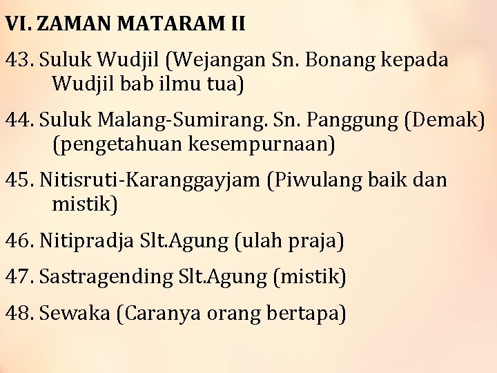 VI. ZAMAN MATARAM II 43. Suluk Wudjil (Wejangan Sn. Bonang kepada Wudjil bab ilmu