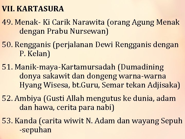 VII. KARTASURA 49. Menak- Ki Carik Narawita (orang Agung Menak dengan Prabu Nursewan) 50.