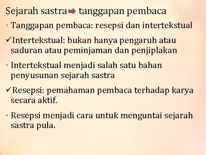 Sejarah sastra tanggapan pembaca • Tanggapan pembaca: resepsi dan intertekstual üIntertekstual: bukan hanya pengaruh