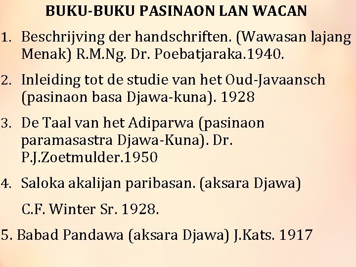 BUKU-BUKU PASINAON LAN WACAN 1. Beschrijving der handschriften. (Wawasan lajang Menak) R. M. Ng.