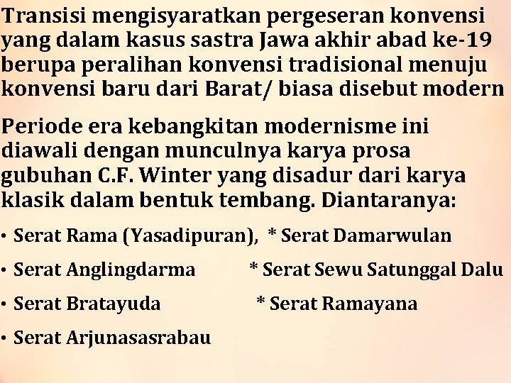 Transisi mengisyaratkan pergeseran konvensi yang dalam kasus sastra Jawa akhir abad ke-19 berupa peralihan