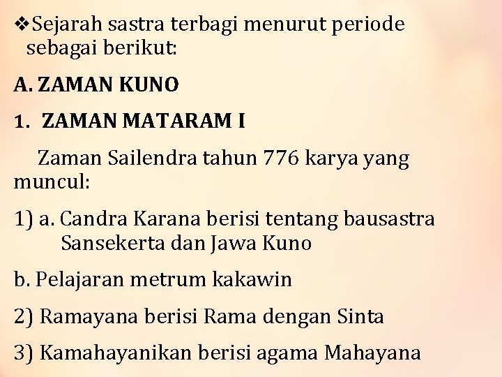 v. Sejarah sastra terbagi menurut periode sebagai berikut: A. ZAMAN KUNO 1. ZAMAN MATARAM