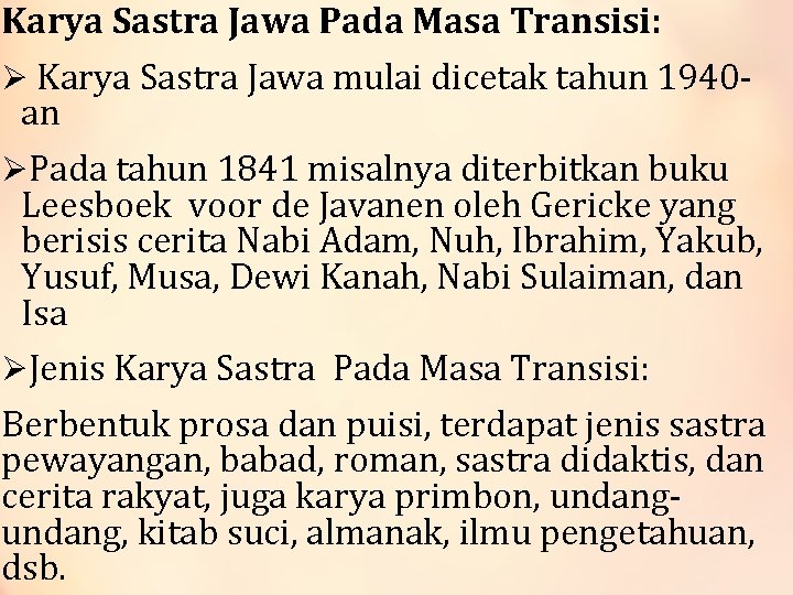 Karya Sastra Jawa Pada Masa Transisi: Ø Karya Sastra Jawa mulai dicetak tahun 1940