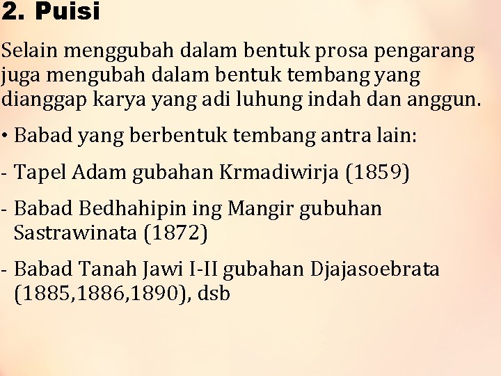 2. Puisi Selain menggubah dalam bentuk prosa pengarang juga mengubah dalam bentuk tembang yang