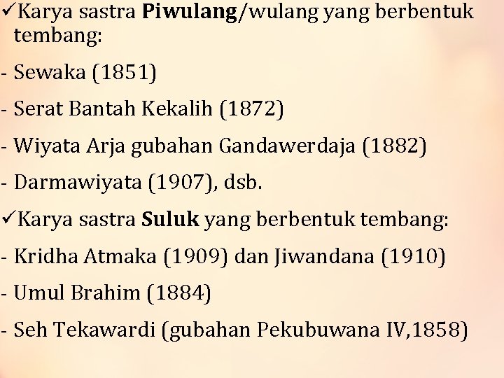 üKarya sastra Piwulang/wulang yang berbentuk tembang: - Sewaka (1851) - Serat Bantah Kekalih (1872)