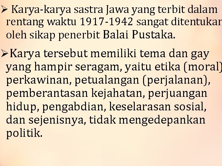 Ø Karya-karya sastra Jawa yang terbit dalam rentang waktu 1917 -1942 sangat ditentukan oleh