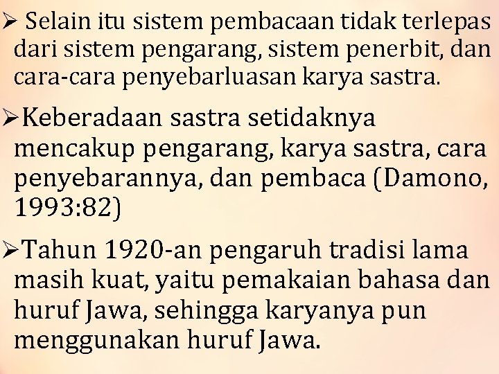 Ø Selain itu sistem pembacaan tidak terlepas dari sistem pengarang, sistem penerbit, dan cara-cara