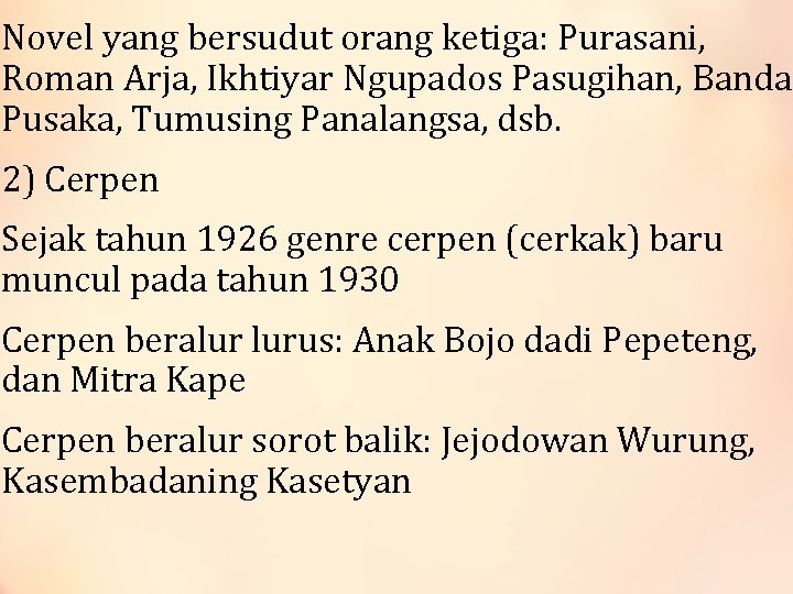 Novel yang bersudut orang ketiga: Purasani, Roman Arja, Ikhtiyar Ngupados Pasugihan, Banda Pusaka, Tumusing