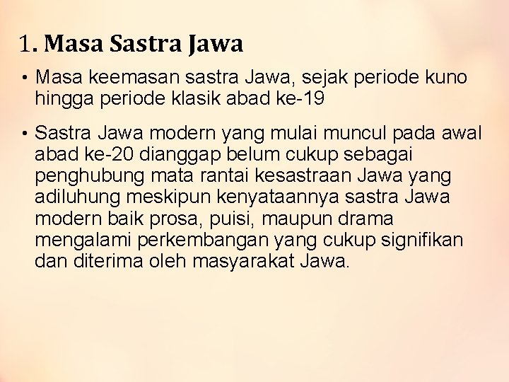 1. Masa Sastra Jawa • Masa keemasan sastra Jawa, sejak periode kuno hingga periode