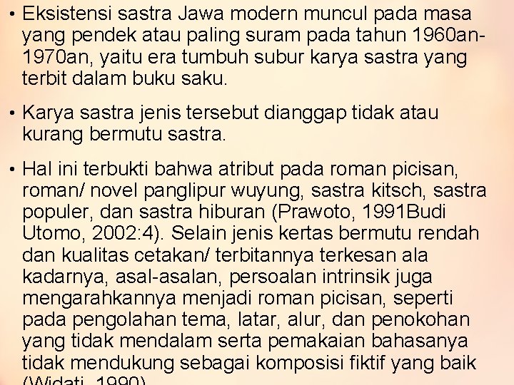  • Eksistensi sastra Jawa modern muncul pada masa yang pendek atau paling suram