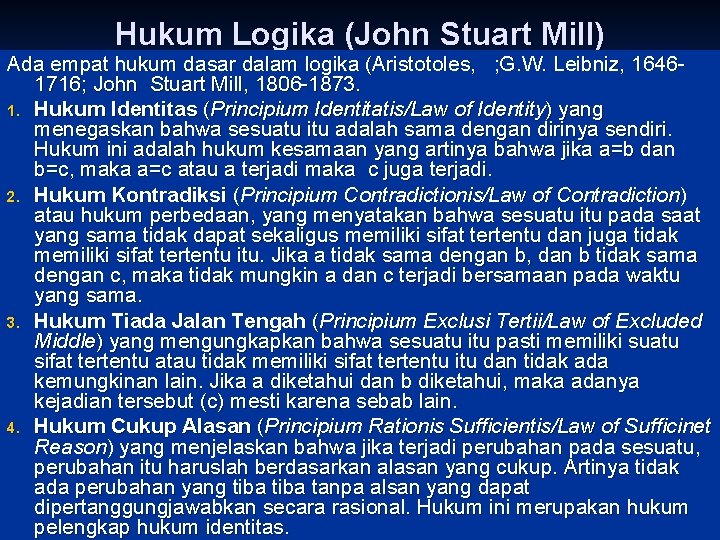 Hukum Logika (John Stuart Mill) Ada empat hukum dasar dalam logika (Aristotoles, ; G.