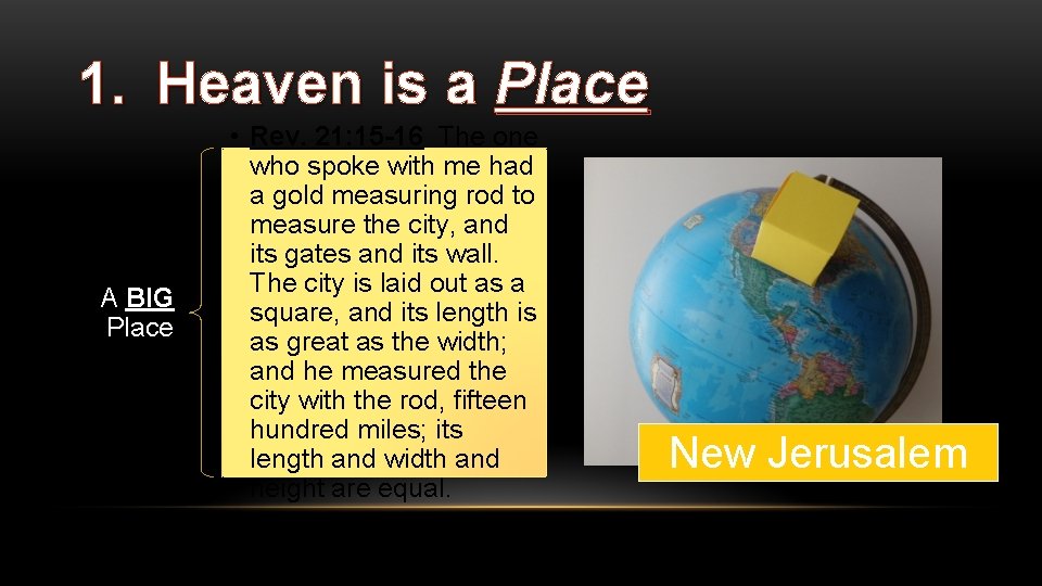 1. Heaven is a Place A BIG Place • Rev. 21: 15 -16 The