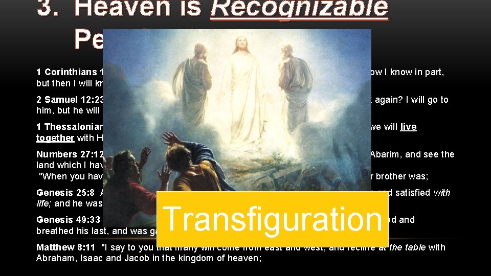 3. Heaven is Recognizable People 1 Corinthians 13: 12 For now we see in