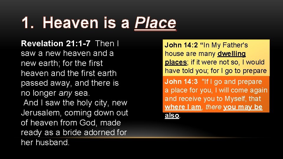 1. Heaven is a Place Revelation 21: 1 -7 Then I saw a new