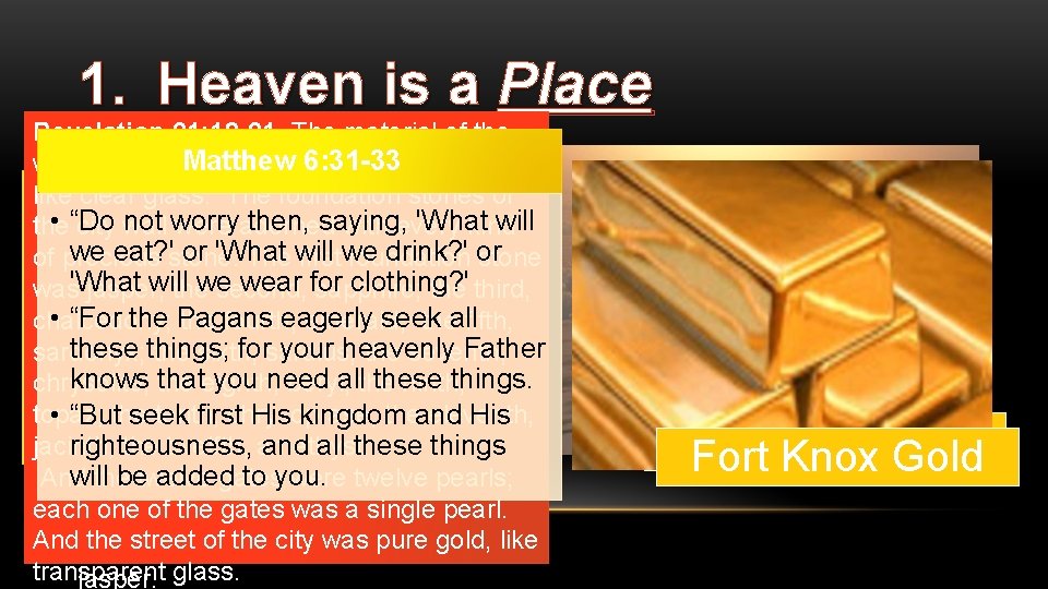 1. Heaven is a Place Revelation 21: 18 -21 The material of the Revelation