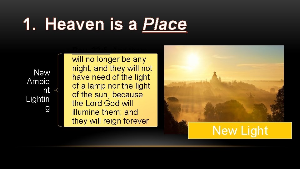 1. Heaven is a Place New Ambie nt Lightin g • Rev. 22: 5