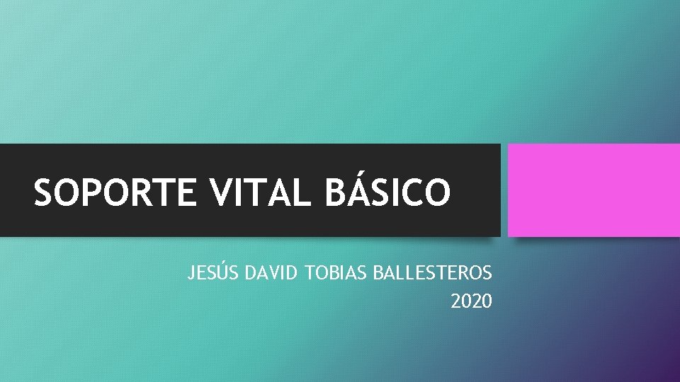 SOPORTE VITAL BÁSICO JESÚS DAVID TOBIAS BALLESTEROS 2020 