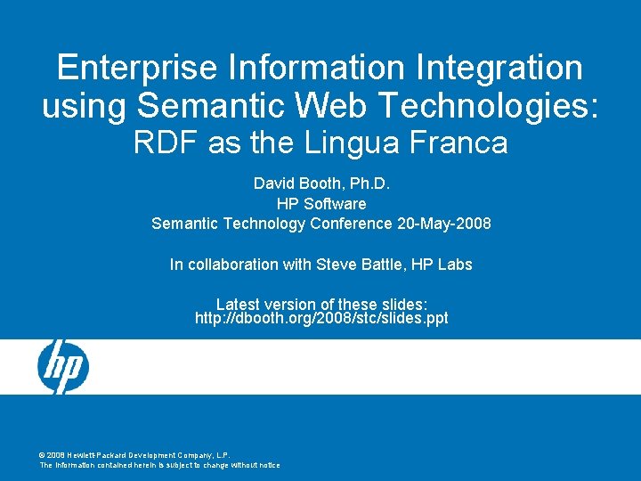 Enterprise Information Integration using Semantic Web Technologies: RDF as the Lingua Franca David Booth,