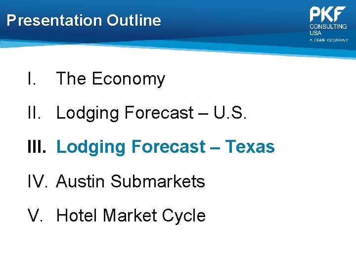 Presentation Outline I. The Economy II. Lodging Forecast – U. S. III. Lodging Forecast