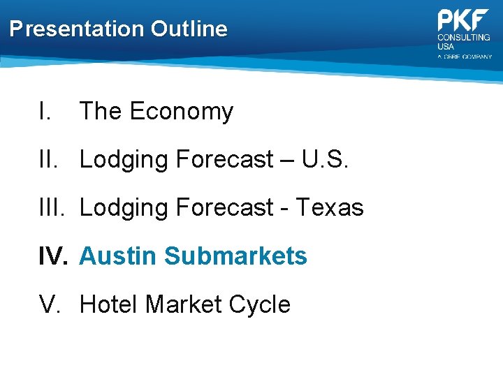 Presentation Outline I. The Economy II. Lodging Forecast – U. S. III. Lodging Forecast