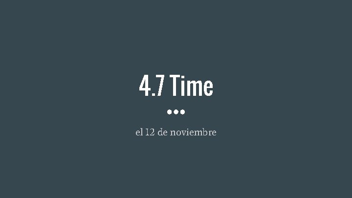 4. 7 Time el 12 de noviembre 4. 7 Time el 12 de noviembre