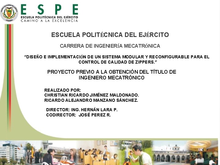 ESCUELA POLITÉCNICA DEL EJÉRCITO CARRERA DE INGENIERÍA MECATRÓNICA “DISEÑO E IMPLEMENTACIÓN DE UN SISTEMA