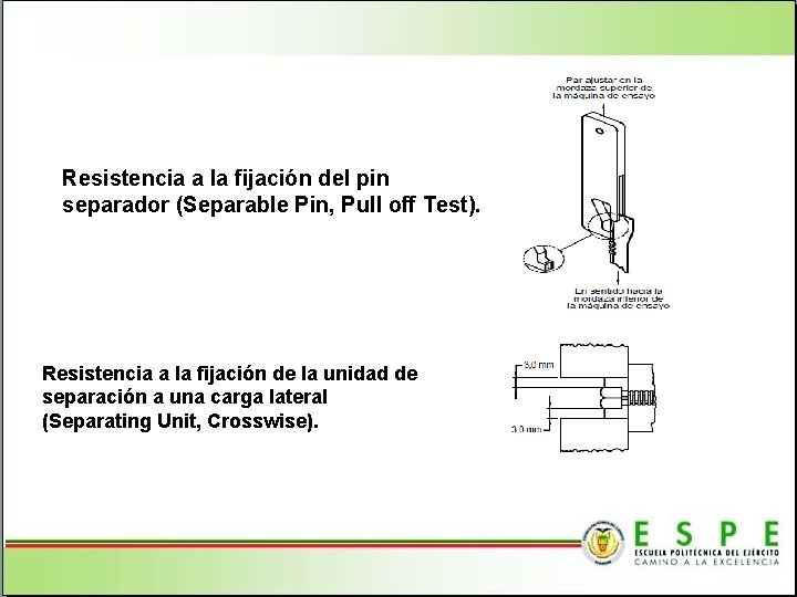 Resistencia a la fijación del pin separador (Separable Pin, Pull off Test). Resistencia a