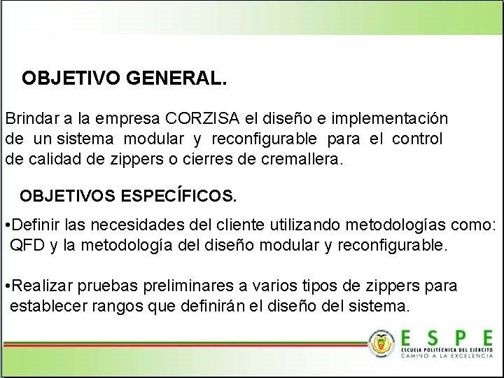 OBJETIVO GENERAL. Brindar a la empresa CORZISA el diseño e implementación de un sistema