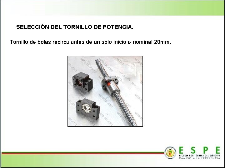 SELECCIÓN DEL TORNILLO DE POTENCIA. Tornillo de bolas recirculantes de un solo inicio ø