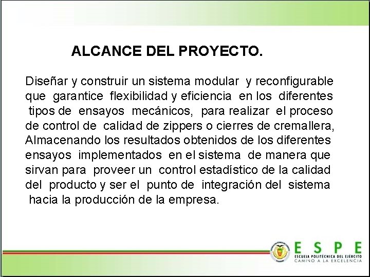ALCANCE DEL PROYECTO. Diseñar y construir un sistema modular y reconfigurable que garantice flexibilidad