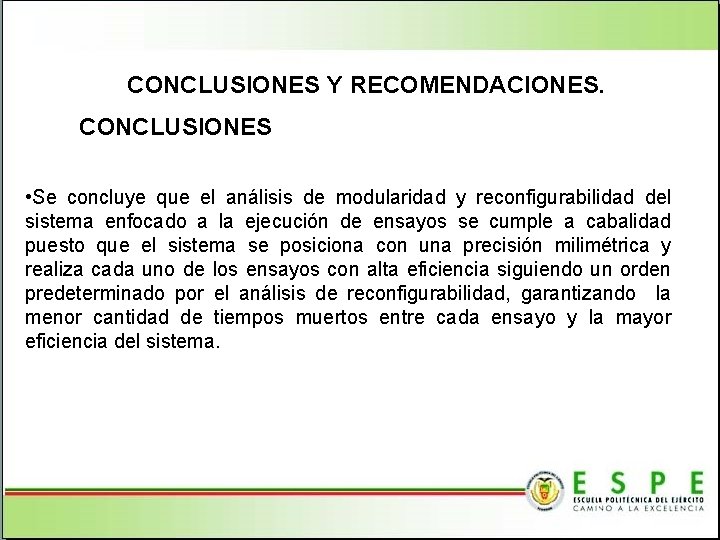 CONCLUSIONES Y RECOMENDACIONES. CONCLUSIONES • Se concluye que el análisis de modularidad y reconfigurabilidad